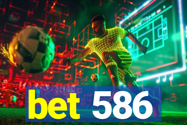 bet 586